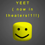 YEET ( now in the theaters )