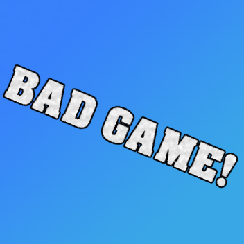 Bad Game