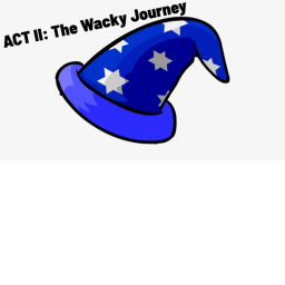 Act II: The Wacky Journey