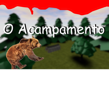 🐻 O Acampamento 🐻