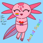 ~Axolotl squad~