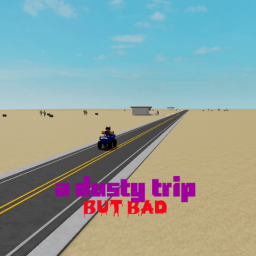 a dusty trip but bad