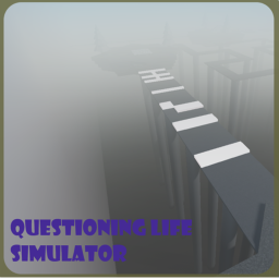 Questioning Life Simulator!