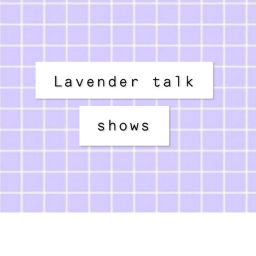 -Lavender Talkshow-