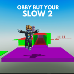 Obby But Your Slow 2
