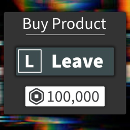 Try to LEAVE!