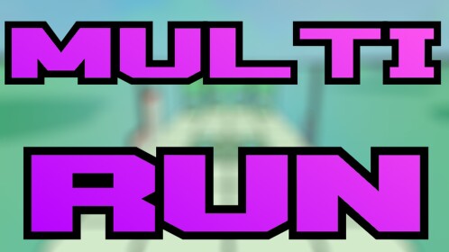 [🎆UPDATE🎆] Multi-Run