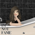 Im not Fame