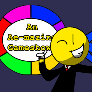 An Ae-Mazing Gameshow! (Major Update PT1)