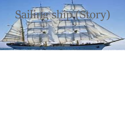 Sailing ship! (Story)