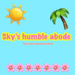 ~Sky’s Humble Abode~