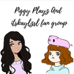Piggy playz and itskaylzsl fan group!