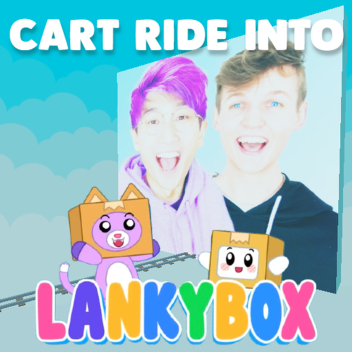 Cart Ride Into LankyBox