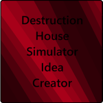 Destruction House Simulator Idea Creator