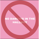 No dancing in the hallway