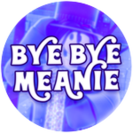 Bye Bye Meanie!