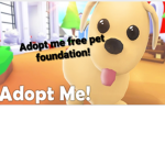 Adopt Me free pet foundation!