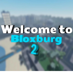 Welcome To Bloxburg 2!