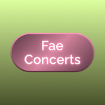 ~ Fae Concerts ~