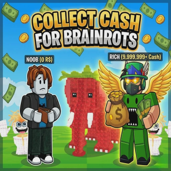 Collect Cash For Brainrots