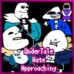 Undertale: Hate Approaching
