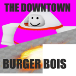 the downtown burger bois (the streets gang)