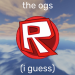 the ogs i guess