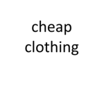 cheap clothing with good quality