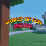 World of Fun : REDUX!