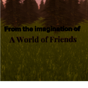 A World of Friends