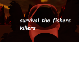 SUrvival the Fishers Killers Scary