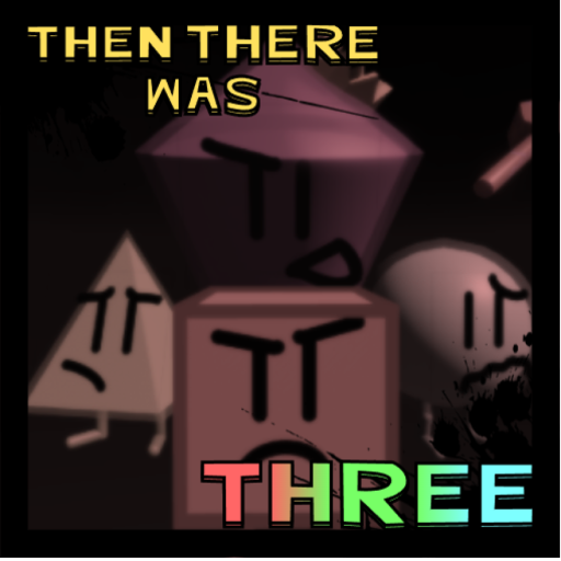 Then There was Three [PROTOTYPE]