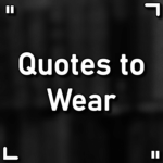 Quotes To Wear