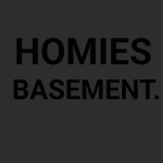 HOMIES BASEMENT.