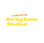 Boring Game Studios!
