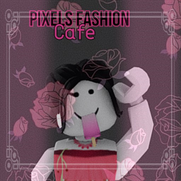 Pixels Fashion Cafe! [NEW]