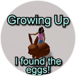 Growing Up: I found the Eggs!