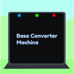 (NEW!!!) Base Converter Machine