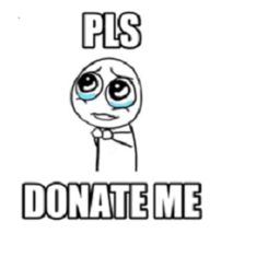 Pls Donate Me!