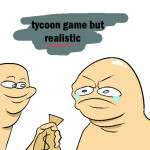 Tycoon Game But Realistic