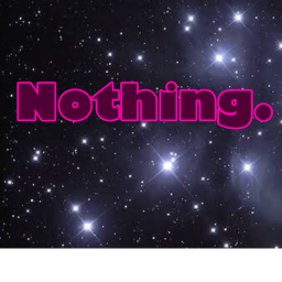 Nothing.