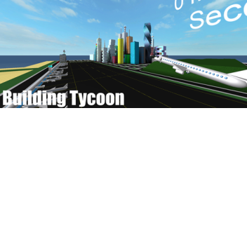 Building Tycoon Beta (update coming soon)