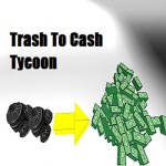 Trash To Cash Tycoon (V.0.0.9)
