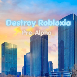 Destroy Robloxia (PRE-ALPHA)
