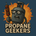 Propane Geekers
