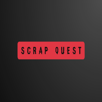Scrap Quest [Pre-Alpha v2.2.0]