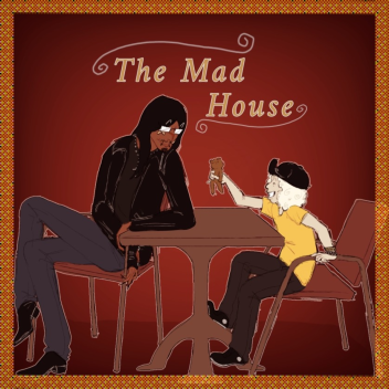The Mad House