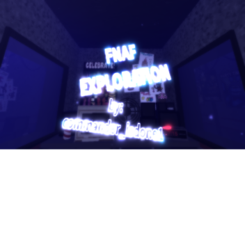FNAF EXPLORATION