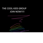 THE COOL KIDS GROUP YAY!!