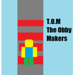 T.O.M The Obby Makers